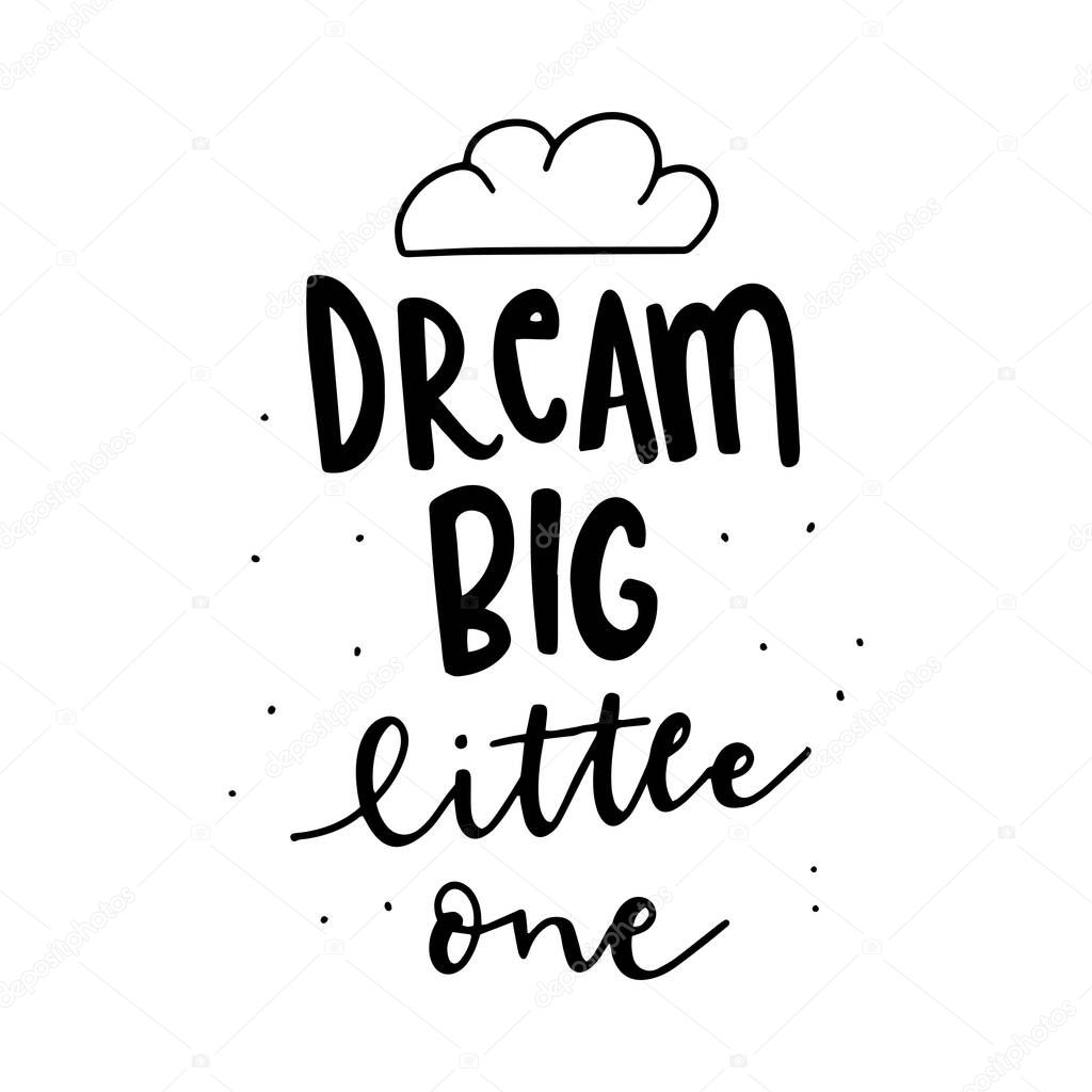 Dream big little one. Trendy childish print design. Vector illustration for poster, card, baby shower decoration.