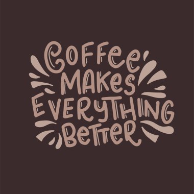 Kahve harfleri tipografi. El çizimi harf cümlesi. Modern motivasyon kaligrafi dekoru. Alıntı içeren hatıra defteri veya günlük kartı.