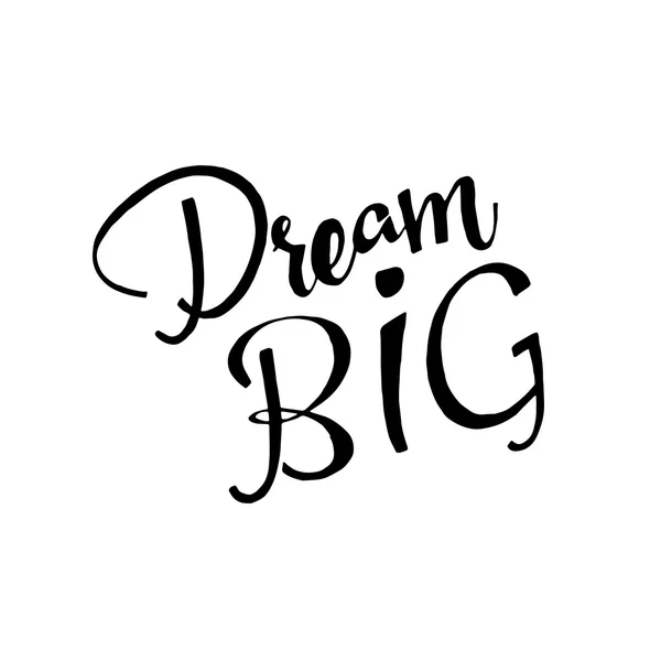 Dream BIG hand drawn lettering — Stock Vector