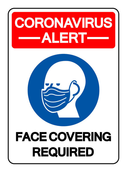 Corona virus Alert Face Covering Required Symbol Sign,Vector Illustration, Isolated On White Background Label. EPS10