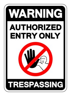 Uyarı Yetkili Giriş Sadece İzinsiz Girme Sembol İşareti, Vektör İllüzyonu, Beyaz Arkaplan Etiketinde İzole Edin. EPS10