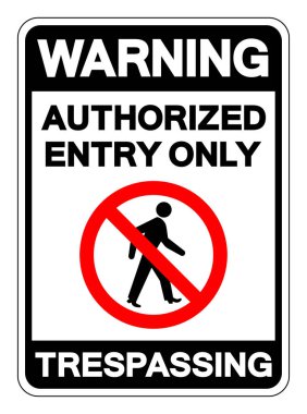 Uyarı Yetkili Giriş Sadece İzinsiz Girme Sembol İşareti, Vektör İllüzyonu, Beyaz Arkaplan Etiketinde İzole Edin. EPS10