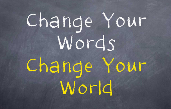 Change Your Words and Change Your World