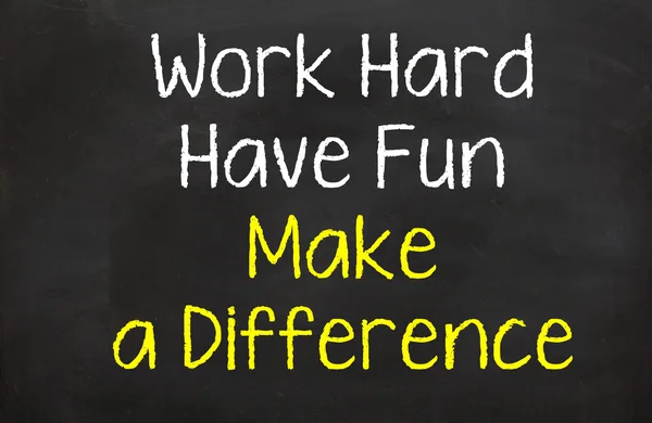 Work Hard and have Fun Make a Difference — Stock Photo, Image