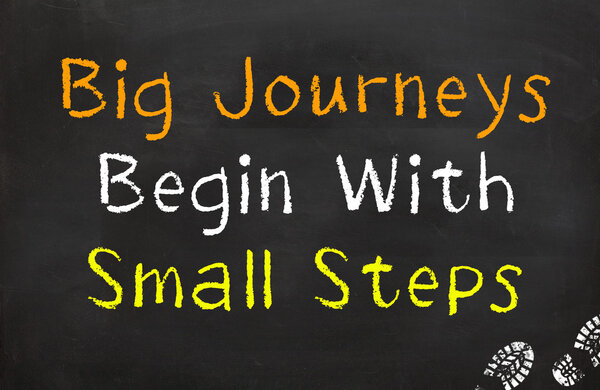 Big Journeys Start with Small Steps