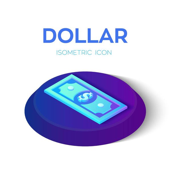 Dollar. 3D Isometric Dollar banknote icon. Created For Mobile, Web, Decor, Print Products, Application. Perfect for web design, banner and presentation. Vector Illustration