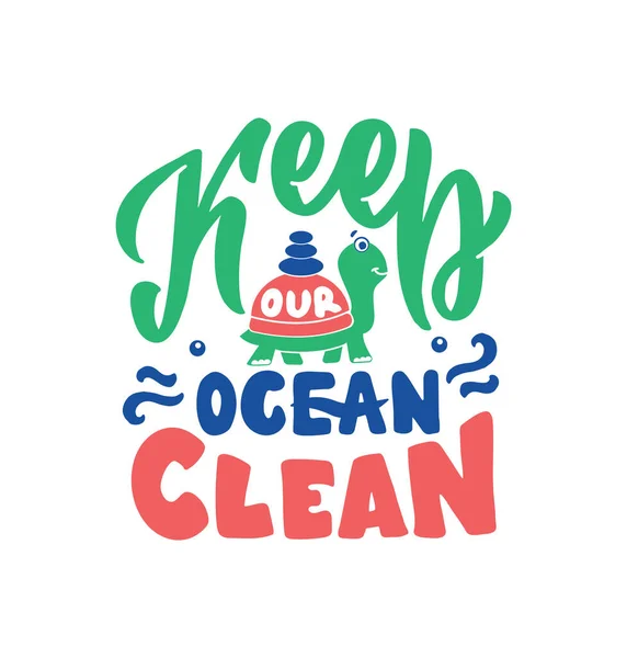 Векторная иллюстрация фразы "Держи наш океан чистым". Сочинение букв с забавной стилизованной черепахой — стоковый вектор