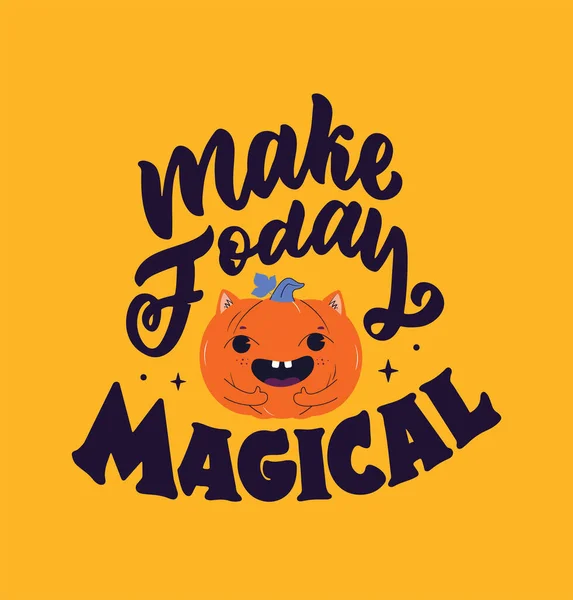 Magic Quote Cartoon Pumpkin Lettering Phrase Make Today Magical Good — Stock Vector