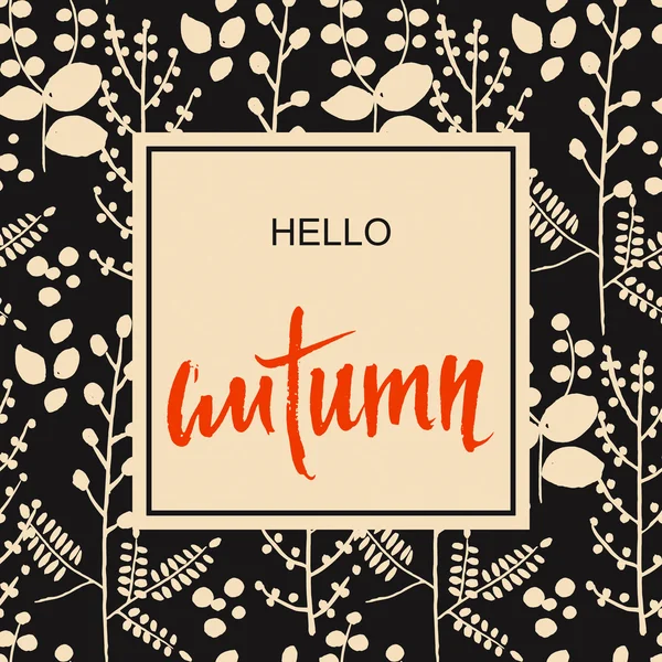 Autumn pretty background with plant texture and hand drawn words hello autumn — Stock Vector