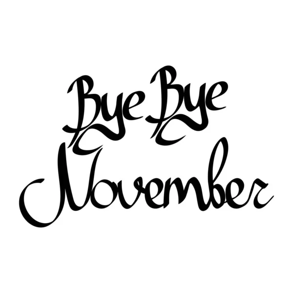 Bye Bye November Isolated Calligraphy Phrase Words Design Template Vector — Stock Vector