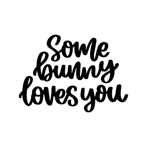 Funny Hand Drawn Lettering Phrase Some Bunny Loves You Vector — Archivo Imágenes Vectoriales