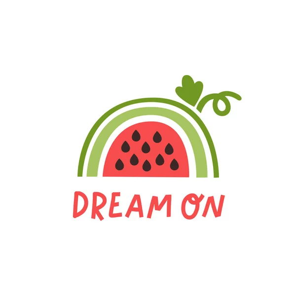 Abstract Rainbow Fruit Watermelon Inscription Dream Vector Illustration Scandinavian Style — Stock Vector