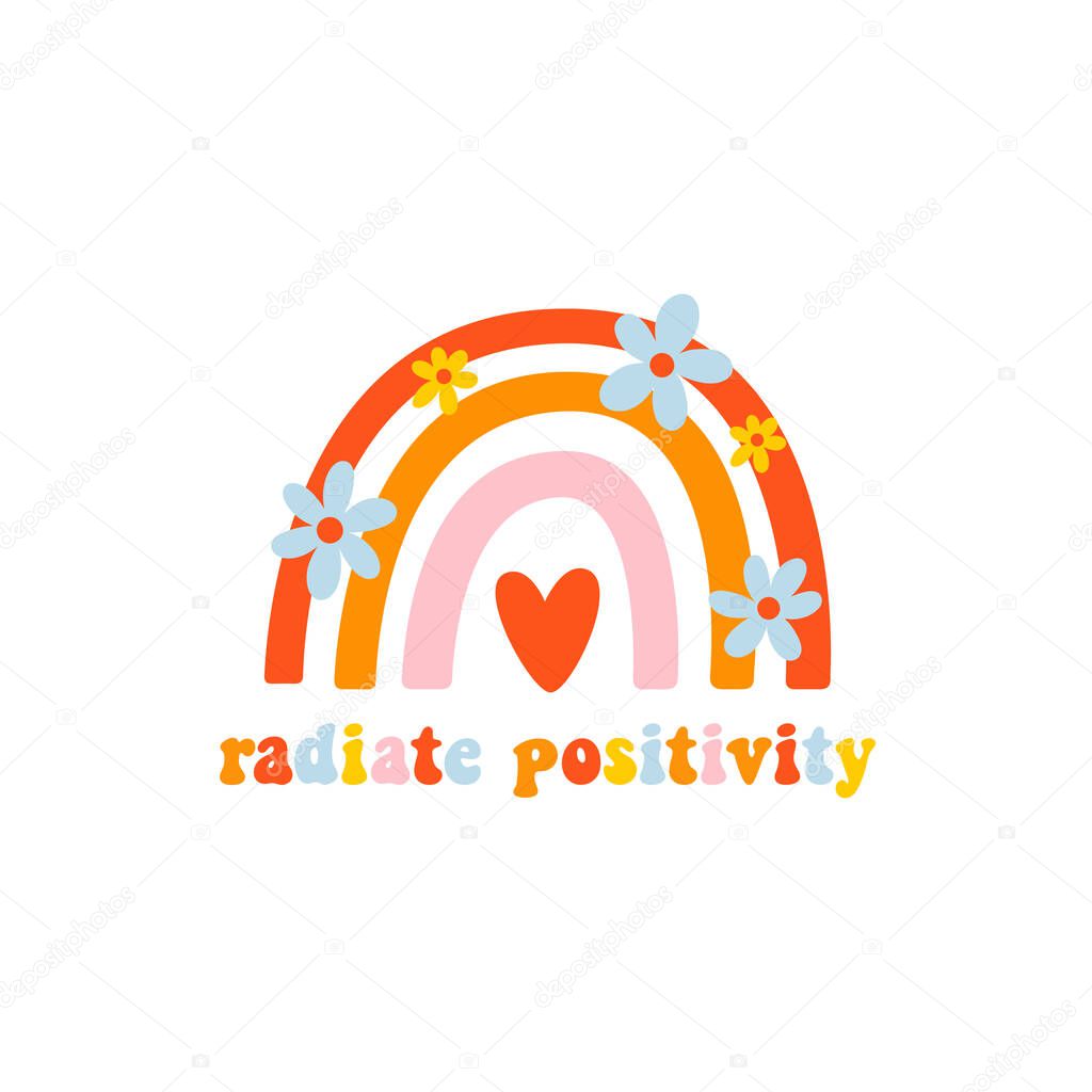 Rainbow with daisies and sign: Radiate positivity. Colorful vector illustration Vintage hippie style. Beautiful design for cards, kids print, poster, decoration, logo. 