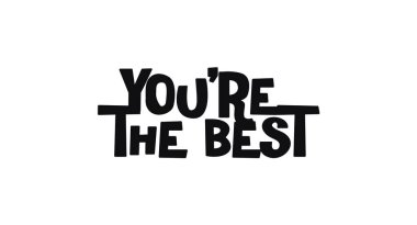 Sen cesur ve komik bir şekilde en iyi takdir edilme sözüsün. İltifatlar, kartlar, posterler ve sosyal medya içeriği için harika. Temiz Siyah ve Beyaz Vektör İllüstrasyonu