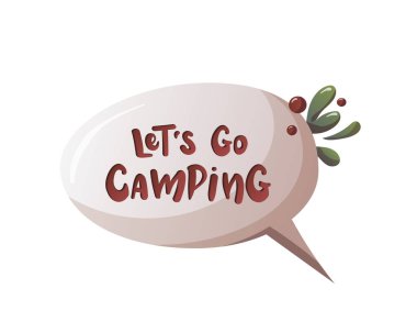 Let's go camping hand drawn letting in bubble on the white background. Camping, traveling, trip, hiking, camper, nature, journey concept. Isolated vector illustration for poster, banner, card, sign.