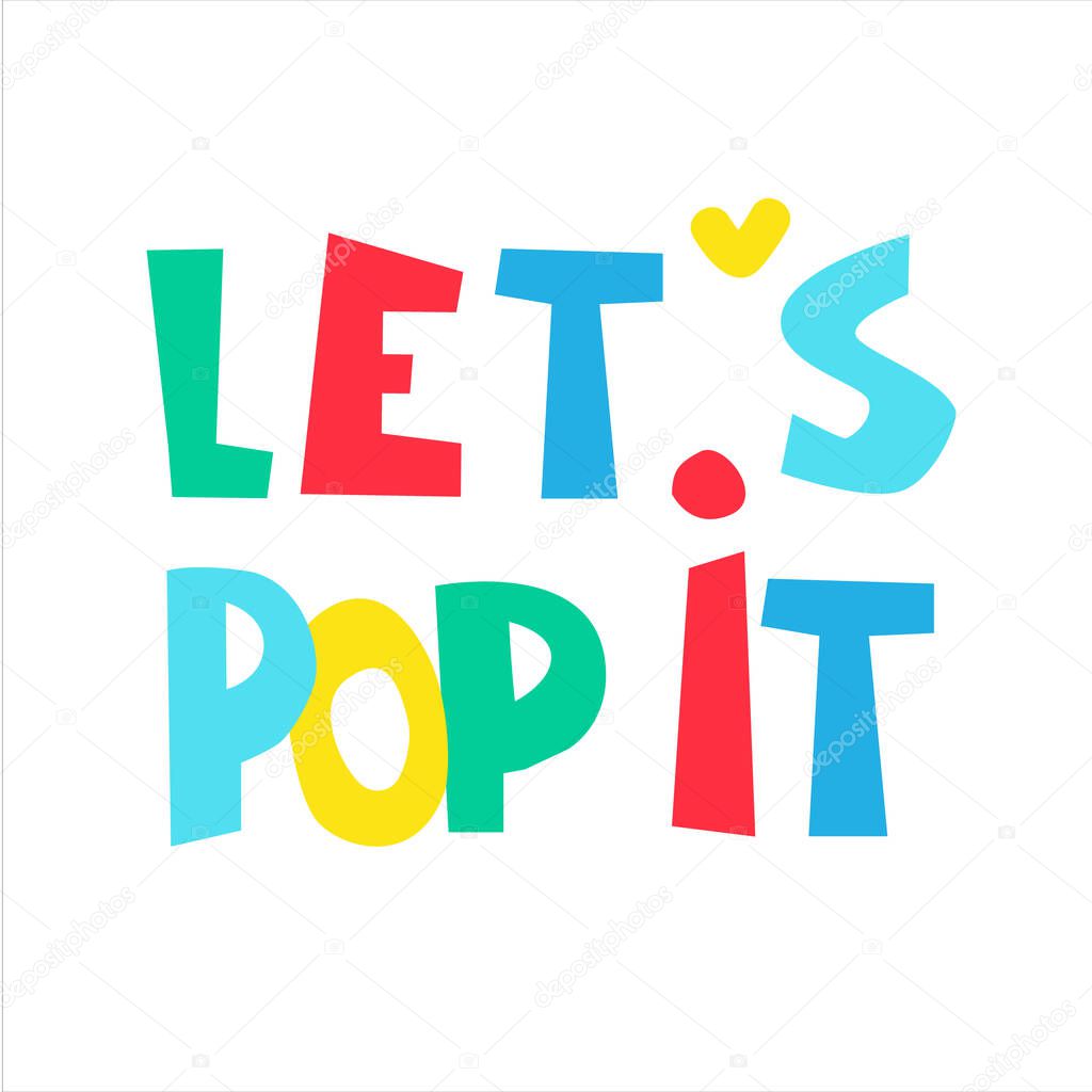 Lets Pop It. Hand-lettered catchy phrase, promotion slogan for popular fidget toy