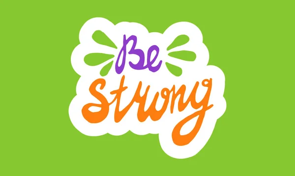 Be strong, hand drawn positive phrase — Stock Vector