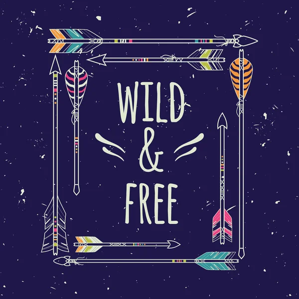 Vektor abstrakten ethnischen Rahmen mit Pfeilen und typographischen Text "wild und frei". Plakat im Boho-Stil. Indianische Motive. — Stockvektor