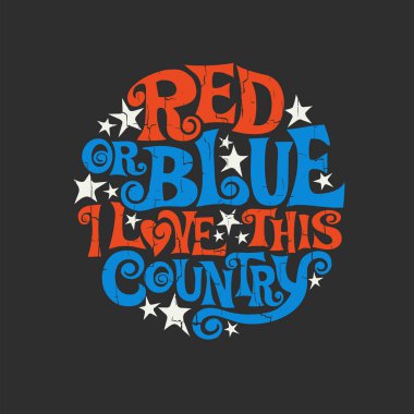 Vatansever tipografi, ABD 'de birliği teşvik etmek ve bölücülükle savaşmak için tasarlandı. Posterler için el yazısı, 4 Temmuz, tişört tasarımları, sosyal medya ve tabelalar. Kırmızı ya da Mavi, bu Kırmızı ya da Mavi 'yi seviyorum, bu ülkeyi seviyorum..