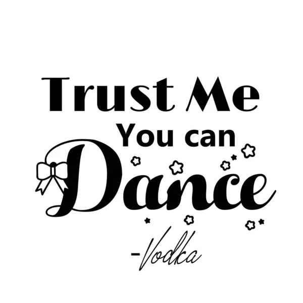 Trust You Can Dance Inspirational Printed Quote — Stock Vector