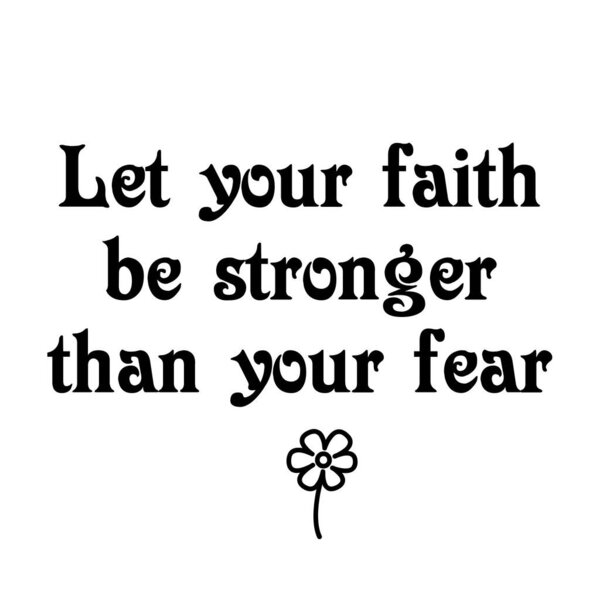 Christian Calligraphy - Let your faith be stronger than your fear
