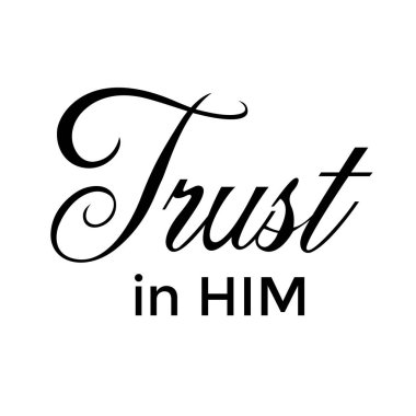 Trust In Him, Christian Calligraphy design, Typography for print or use as poster, card, flyer or T Shirt