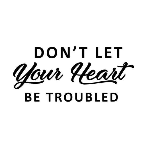 Don Let Your Heart Troubled Bible Verse Religious Text Print — Stock Vector