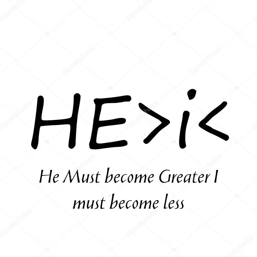 He must become Greater I must become less, Christian Quote for print or use as poster, card, flyer or T Shirt