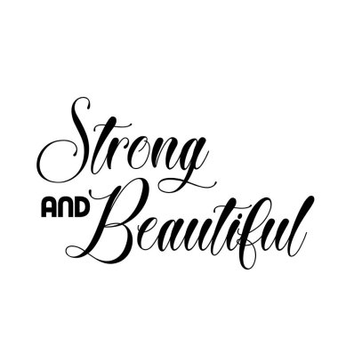 Güçlü ve güzel. Baskı için güçlü kelimeler ya da poster, kart, el ilanı ya da tişört olarak kullanılacak.