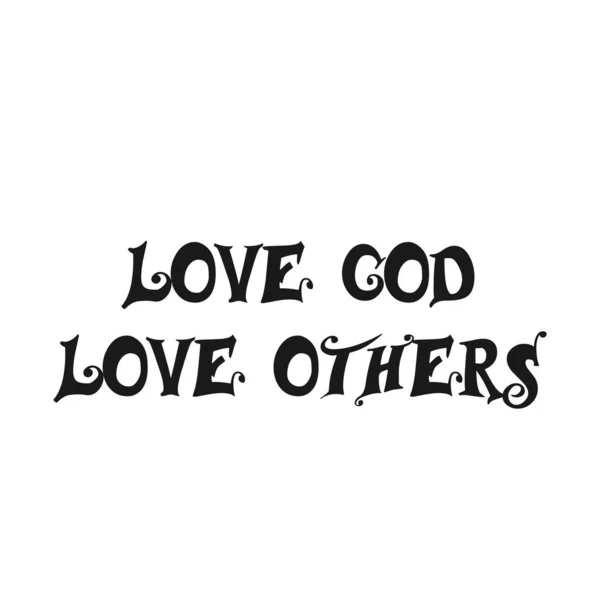 Love God Love Others Bijbeltekst Ontwerp Voor Afdruk Gebruik Als — Stockvector