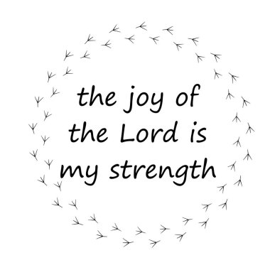 Tanrı 'nın sevinci benim gücüm, İncil' den basılı mısra, poster, kart, el ilanı ya da tişört.