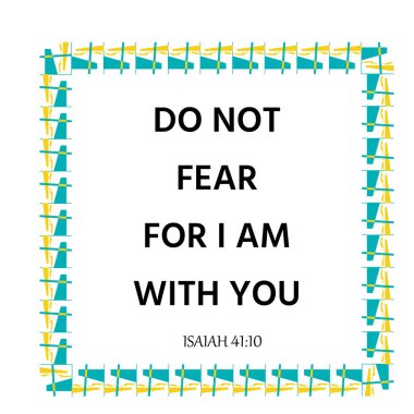 Korkmayın, sizinleyim, İncil 'in basılı ayetleri ya da poster, kart, broşür ya da tişört olarak kullanın.