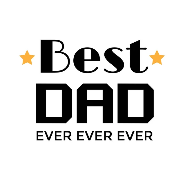 Best Dad Ever Happy Fathers Day Typography Print Use Poster — Stock Vector