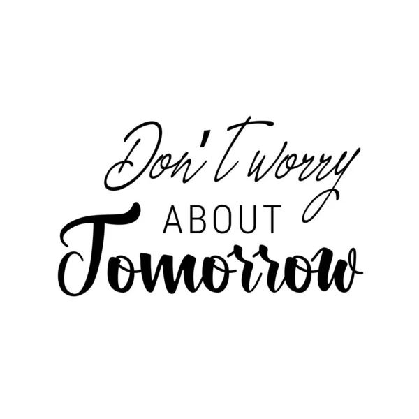 明日のことを心配しないでください キリスト教の信仰 印刷やポスターとして使用するためのタイポグラフィ カード チラシやTシャツ — ストックベクタ