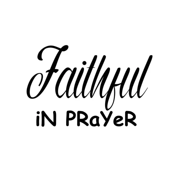 Věrný Modlitbě Christian Quote Typografie Pro Tisk Nebo Použití Jako — Stockový vektor