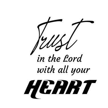 Trust in the Lord with all your Heart, Christian Quote, Typography for print or use as poster, card, flyer or T Shirt