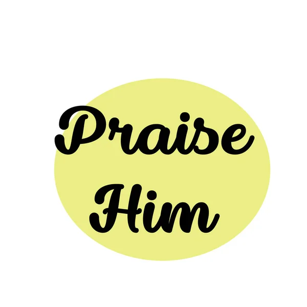Praise Him Christian Quote Typography Print Use Poster Card Flyer — Stock Vector