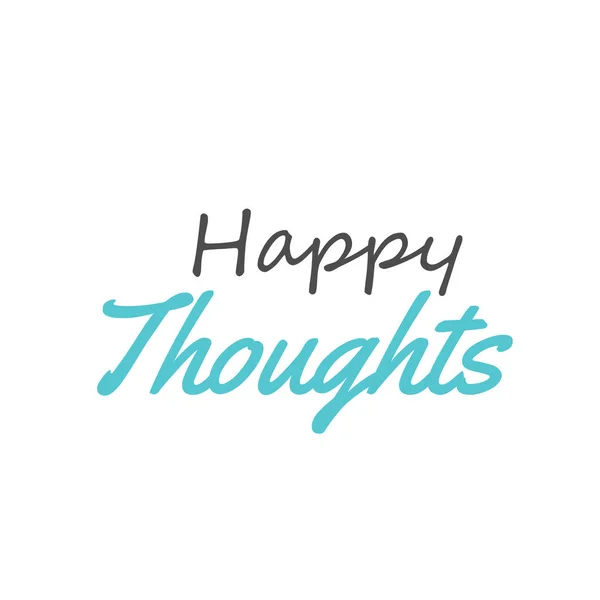 Happy Thoughts Positieve Gedachte Motiverende Citaat Uit Het Leven Typografie — Stockvector