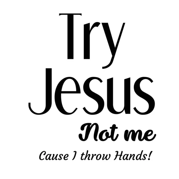 Δοκιμάστε Τον Ιησού Όχι Εμένα Τον Ιησού Απόσπασμα Τυπογραφία Για — Διανυσματικό Αρχείο