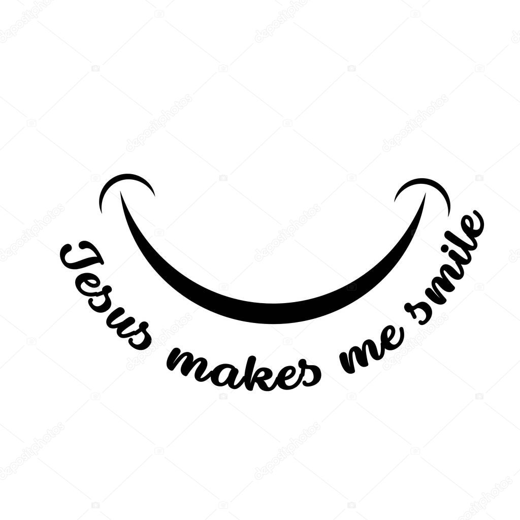 Jesus makes me smile, Jesus Quote, Typography for print or use as poster, card, flyer or T Shirt