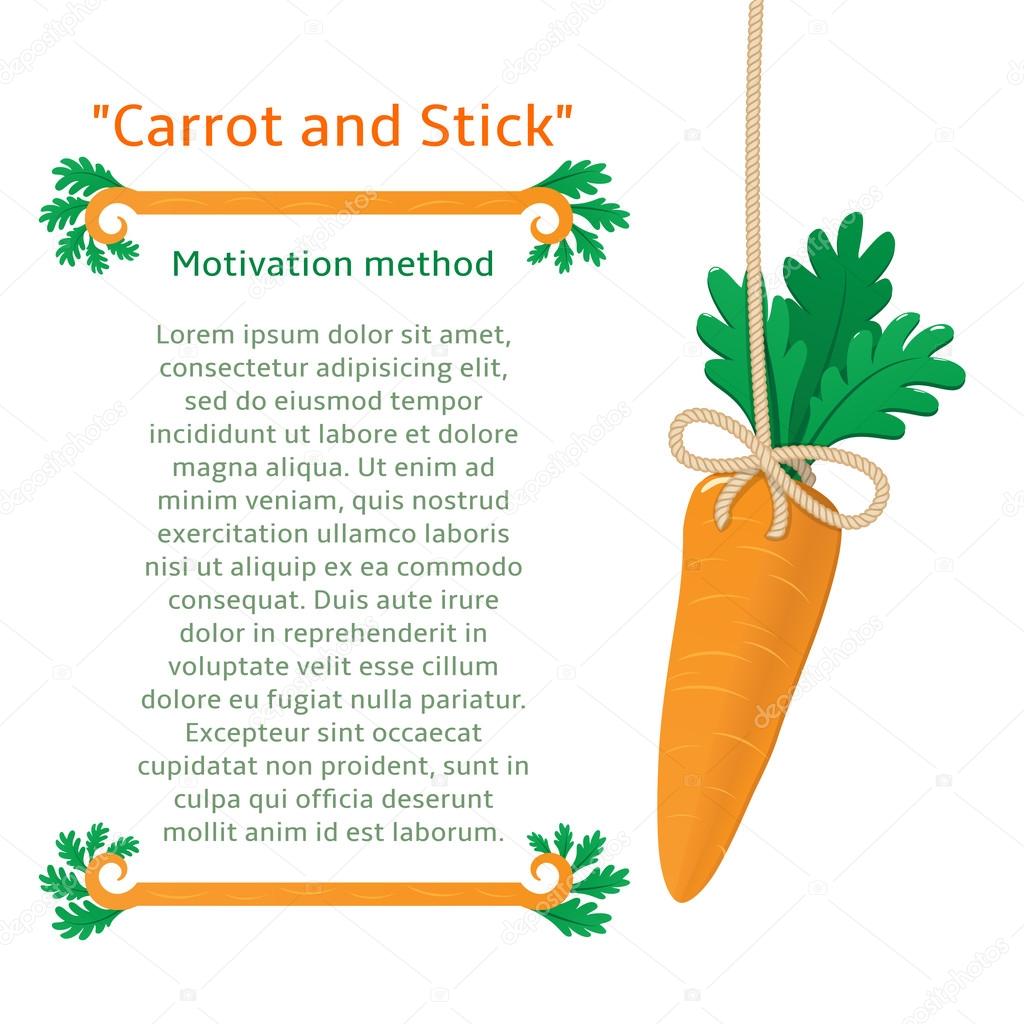 Motivation method to get the carrot.