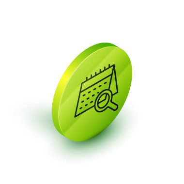 Beyaz arkaplanda Isometric satır takvim arama simgesi izole. Yeşil daire düğmesi. Vektör.