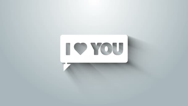 Vit Tal bubbla med text Jag älskar dig ikon isolerad på grå bakgrund. Alla hjärtans dag. 4K Video motion grafisk animation — Stockvideo