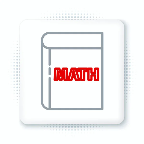 Line Book met woord wiskunde pictogram geïsoleerd op witte achtergrond. Wiskundeboek. Onderwijs concept over terug naar school. Kleurrijk concept. Vector — Stockvector