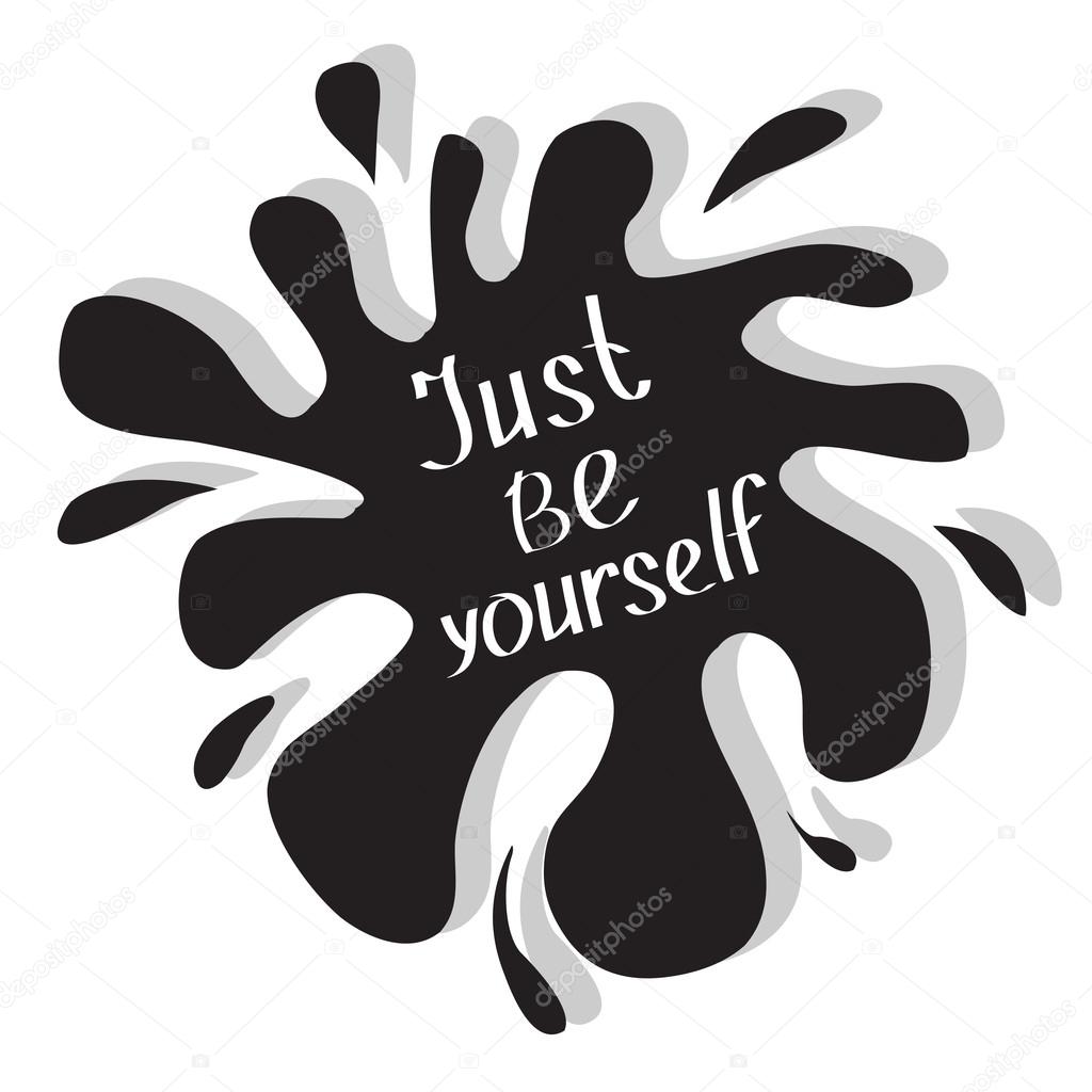 Just be yourself. Motivational poster.