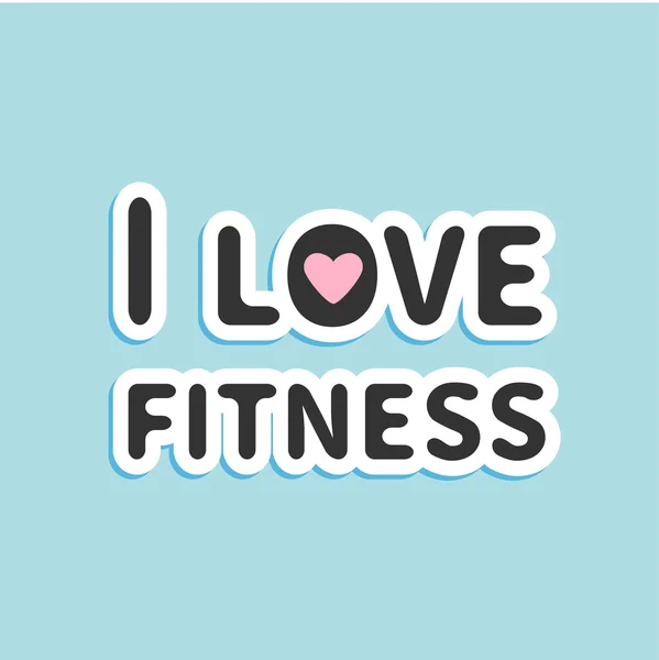 I love fitness text — Stock Vector