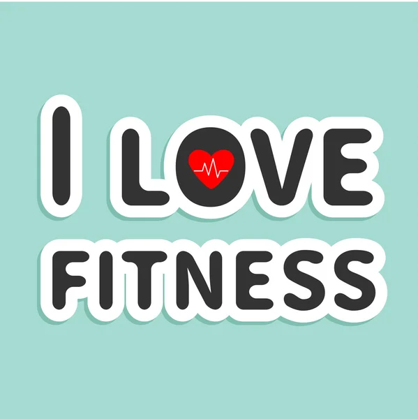 I love fitness text — Stock Vector