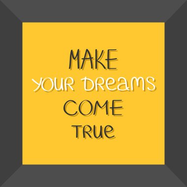 rüyalarını yapmak.