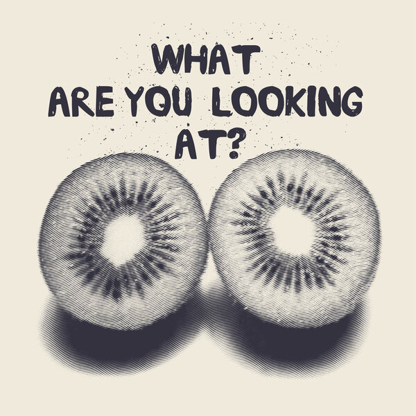 What are you looking at?