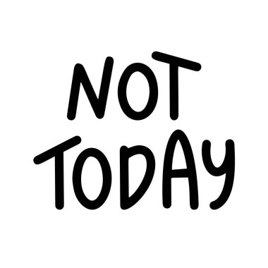 Bugün olmaz. Sosyal medya içeriği el yazısı alıntısı için. Modern fırça hat sanatı.